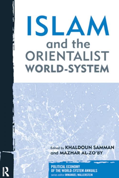Cover of the book Islam and the Orientalist World-system by Khaldoun Samman, Mazhar Al-Zo'by, Taylor and Francis