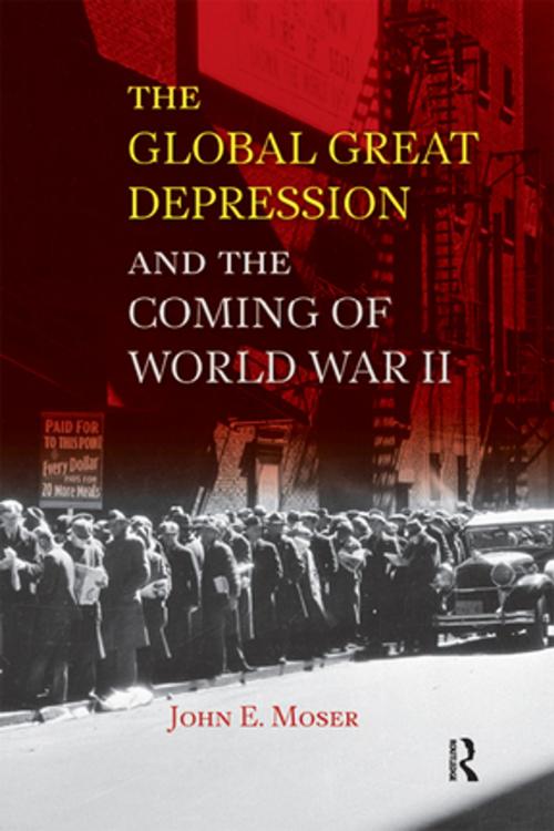 Cover of the book Global Great Depression and the Coming of World War II by John E. Moser, Taylor and Francis