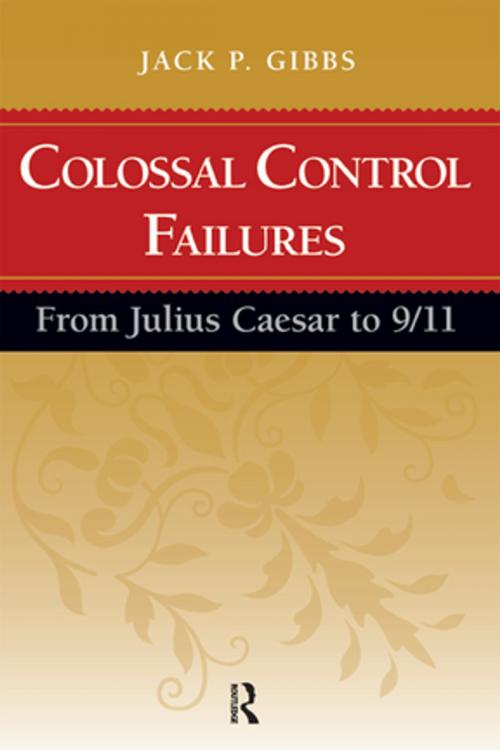 Cover of the book Colossal Control Failures by Jack P. Gibbs, Taylor and Francis