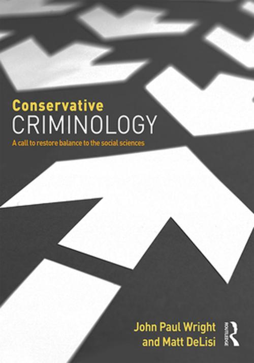 Cover of the book Conservative Criminology by John Wright, Matt DeLisi, Taylor and Francis