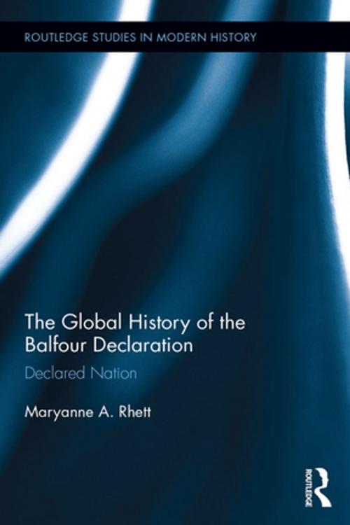 Cover of the book The Global History of the Balfour Declaration by Maryanne A. Rhett, Taylor and Francis