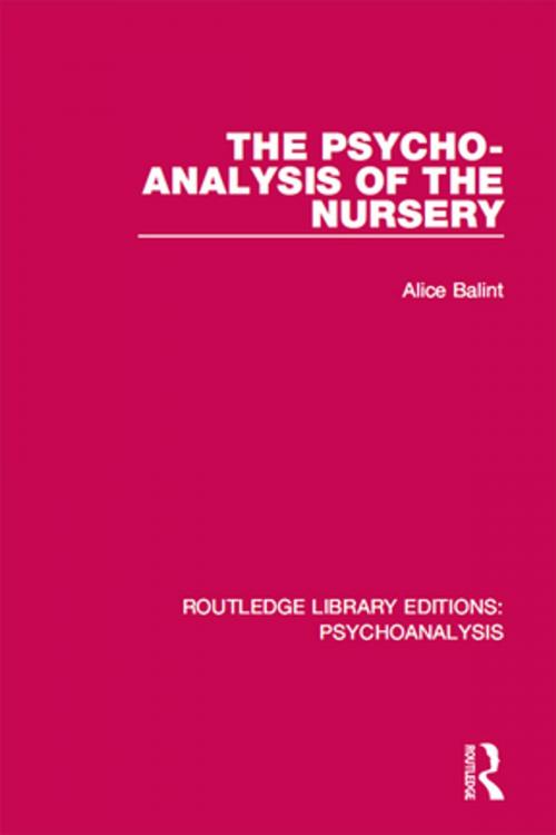 Cover of the book The Psycho-Analysis of the Nursery by Alice Balint, Taylor and Francis