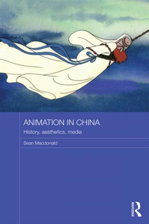 Cover of the book Animation in China by Sean Macdonald, Taylor and Francis
