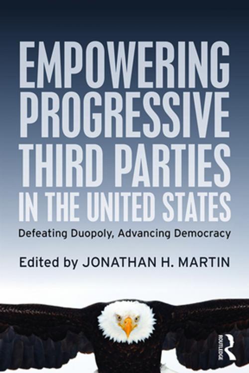 Cover of the book Empowering Progressive Third Parties in the United States by , Taylor and Francis