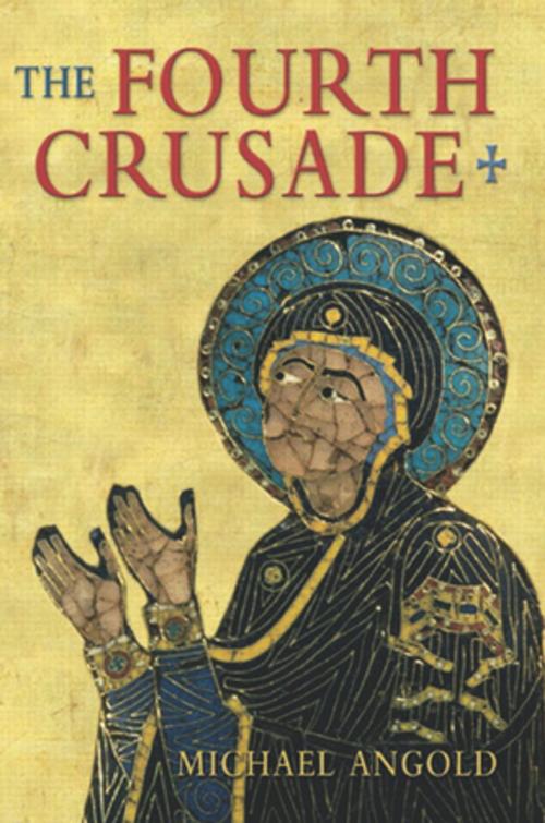 Cover of the book The Fourth Crusade by Michael J Angold, Taylor and Francis