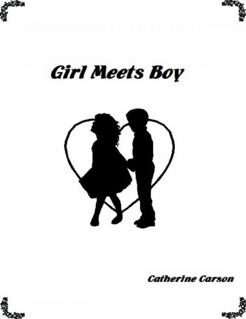 Cover of the book Girl Meets Boy by Catherine Carson, Lulu.com