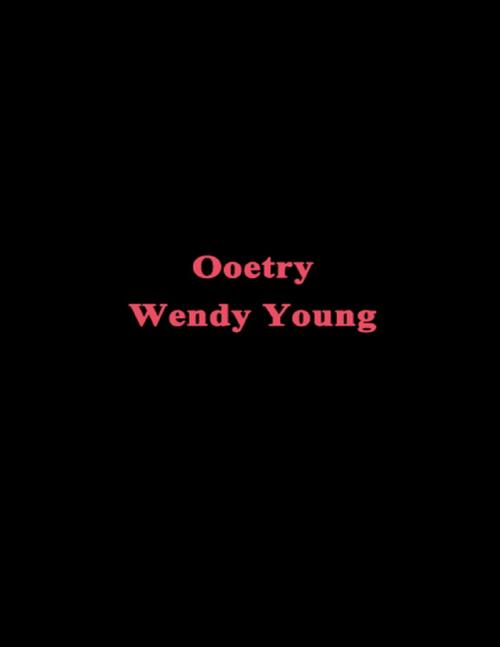 Cover of the book Ooetry by Wendy Young, Lulu.com