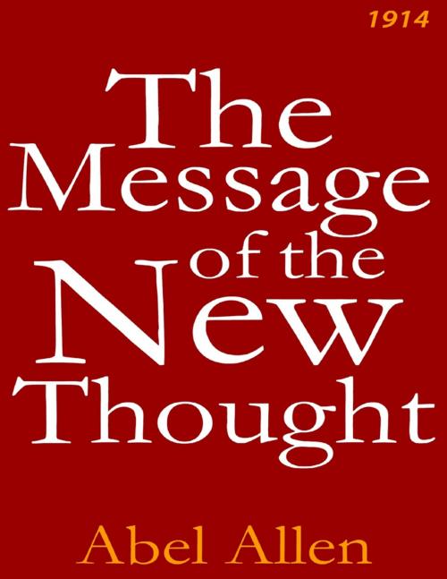 Cover of the book The Message of the New Thought by Abel Allen, Lulu.com