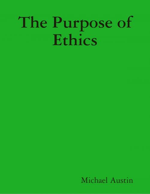 Cover of the book The Purpose of Ethics by Michael Austin, Lulu.com