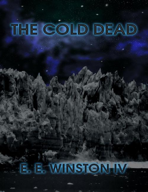 Cover of the book The Cold Dead by E. E. Winston IV, Lulu.com