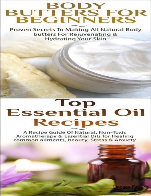 Cover of the book Body Butters for Beginners & Top Essential Oil Recipes by Lindsey P, Lulu.com