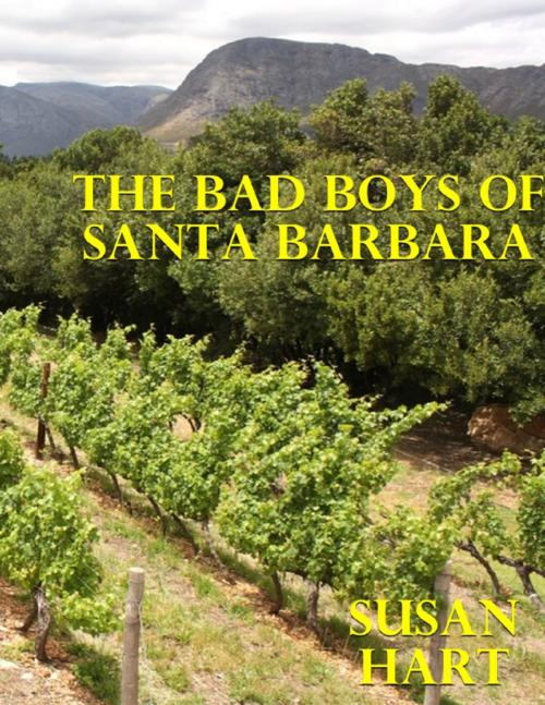 Cover of the book The Bad Boys of Santa Barbara by Susan Hart, Lulu.com