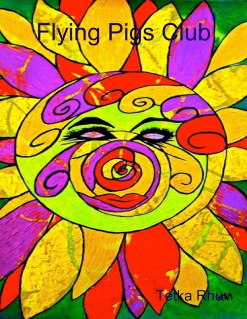 Cover of the book Flying Pigs Club by Tetka Rhu, Lulu.com