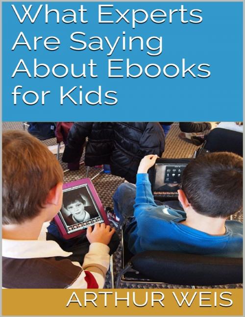 Cover of the book What Experts Are Saying About Ebooks for Kids by Veronica Mathison, Lulu.com