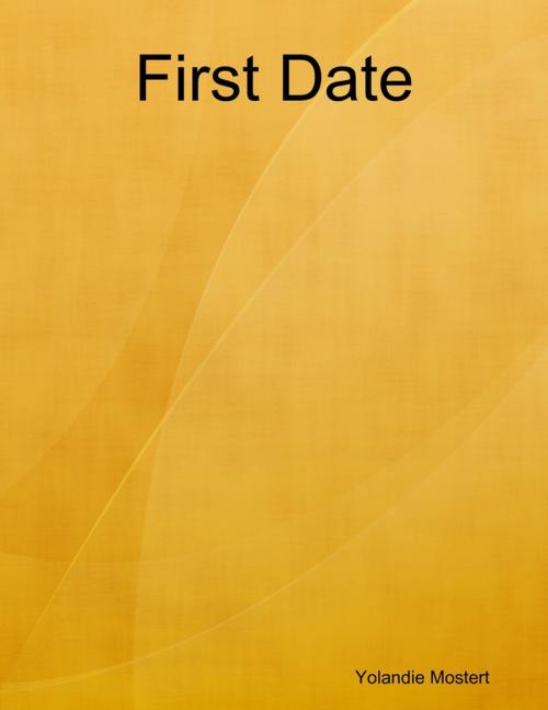 Cover of the book First Date by Yolandie Mostert, Lulu.com