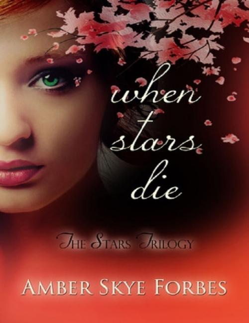 Cover of the book When Stars Die: The Stars Trilogy by Amber Skye Forbes, Lulu.com