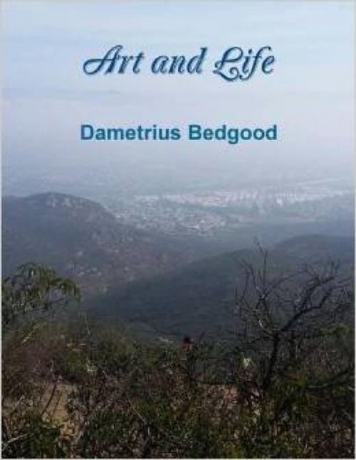 Cover of the book Art and Life by Dametrius Bedgood, Lulu.com