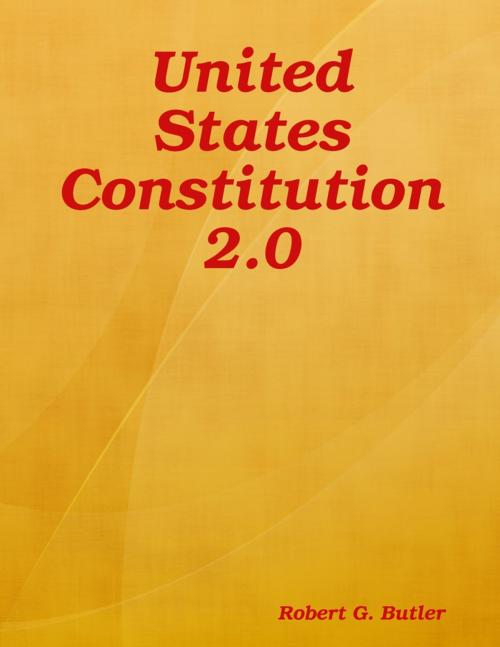 Cover of the book United States Constitution 2.0 by Robert G. Butler, Lulu.com