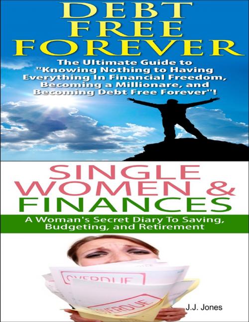 Cover of the book Debt Free Forever & Single Women & Finances by J.J. Jones, Lulu.com