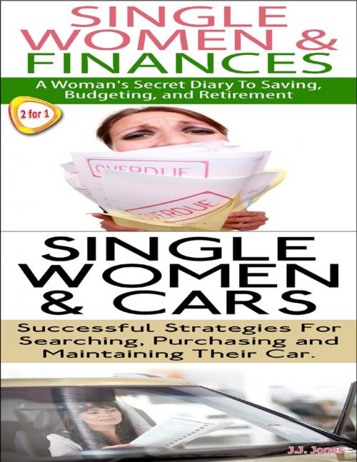Cover of the book Single Women & Finance & Single Women & Cars by J.J. Jones, Lulu.com
