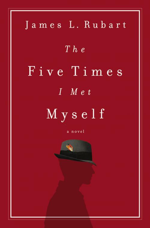 Cover of the book The Five Times I Met Myself by James L. Rubart, Thomas Nelson