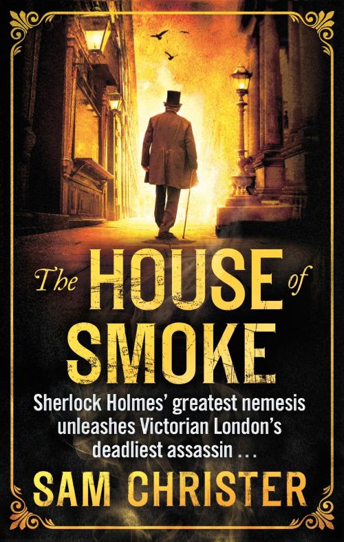 Cover of the book The House Of Smoke by Sam Christer, Little, Brown Book Group