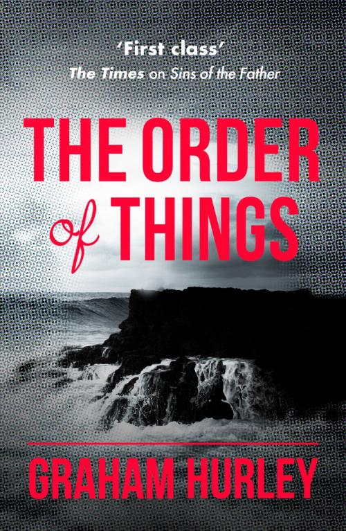 Cover of the book The Order of Things by Graham Hurley, Orion Publishing Group