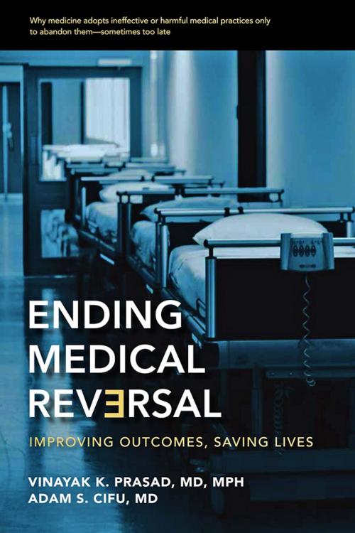 Cover of the book Ending Medical Reversal by Vinayak K. Prasad, Adam S. Cifu, Johns Hopkins University Press