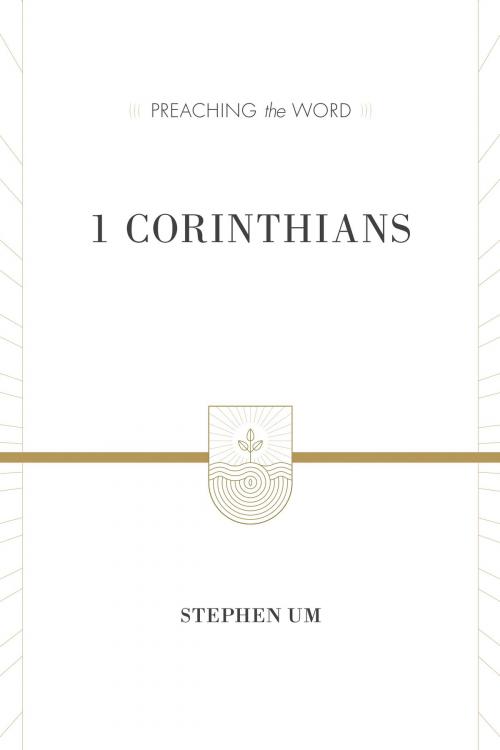 Cover of the book 1 Corinthians by Stephen T. Um, Crossway