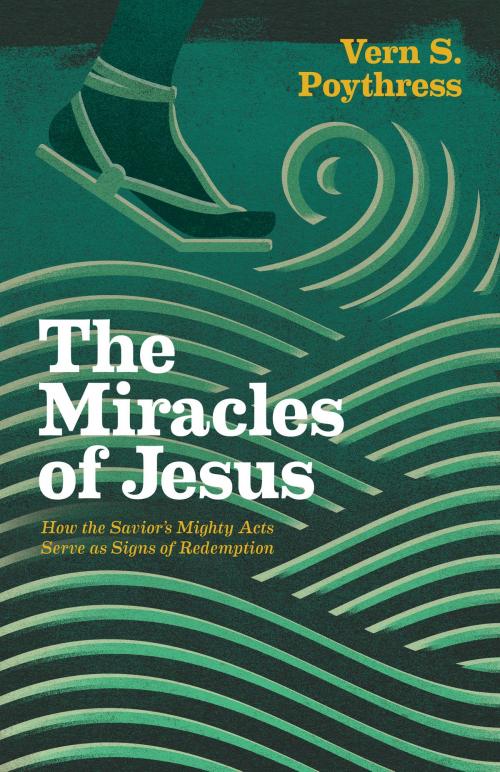 Cover of the book The Miracles of Jesus by Vern S. Poythress, Crossway