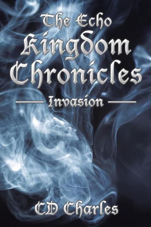 Cover of the book The Echo Kingdom Chronicles by CD Charles, AuthorHouse