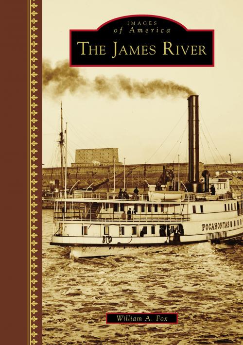 Cover of the book The James River by William A. Fox, Arcadia Publishing Inc.