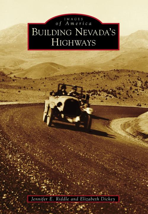 Cover of the book Building Nevada's Highways by Jennifer E. Riddle, Elizabeth Dickey, Arcadia Publishing Inc.