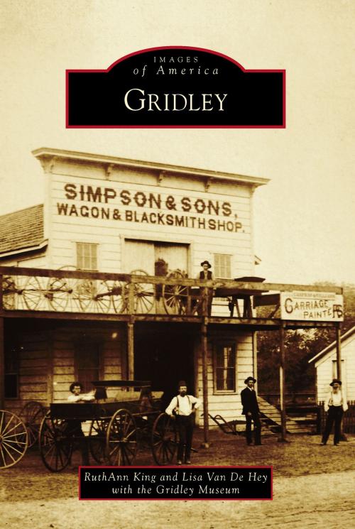Cover of the book Gridley by RuthAnn King, Lisa Van De Hey, Gridley Museum, Arcadia Publishing Inc.