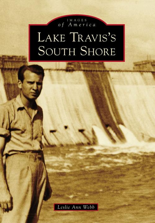 Cover of the book Lake Travis's South Shore by Leslie Ann Webb, Arcadia Publishing Inc.