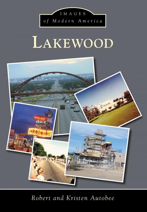 Cover of the book Lakewood by Robert Autobee, Kristen Autobee, Arcadia Publishing Inc.