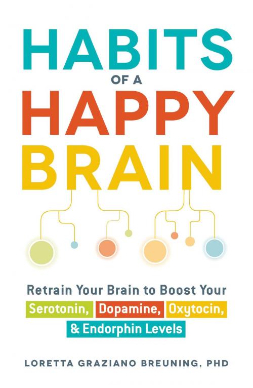 Cover of the book Habits of a Happy Brain by Loretta Graziano Breuning, Adams Media
