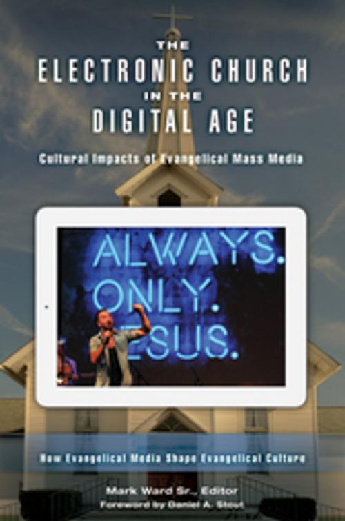 Cover of the book The Electronic Church in the Digital Age: Cultural Impacts of Evangelical Mass Media [2 volumes] by , ABC-CLIO
