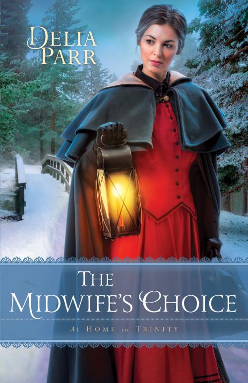 Cover of the book The Midwife's Choice (At Home in Trinity Book #2) by Delia Parr, Baker Publishing Group
