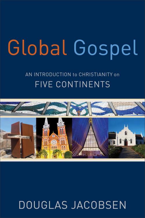 Cover of the book Global Gospel by Douglas Jacobsen, Baker Publishing Group