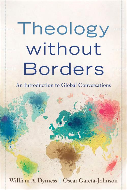 Cover of the book Theology without Borders by William A. Dyrness, Oscar García-Johnson, Baker Publishing Group