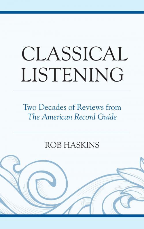 Cover of the book Classical Listening by Rob Haskins, Rowman & Littlefield Publishers