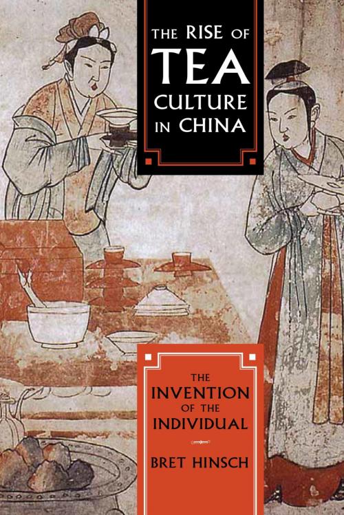 Cover of the book The Rise of Tea Culture in China by Bret Hinsch, Rowman & Littlefield Publishers