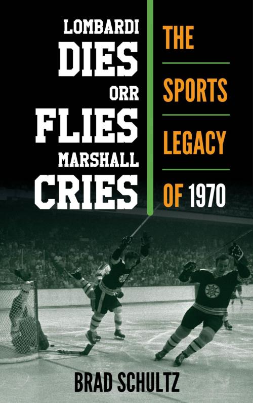 Cover of the book Lombardi Dies, Orr Flies, Marshall Cries by Brad Schultz, Rowman & Littlefield Publishers