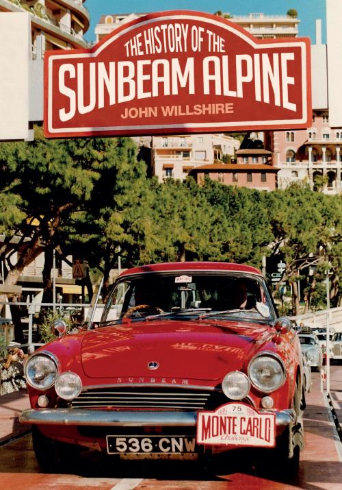 Cover of the book The History of the Sunbeam Alpine by John Willshire, Amberley Publishing