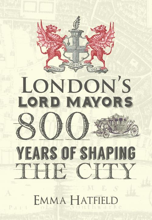 Cover of the book London's Lord Mayors by Emma Hatfield, Amberley Publishing
