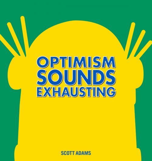 Cover of the book Optimism Sounds Exhausting by Scott Adams, Andrews McMeel Publishing