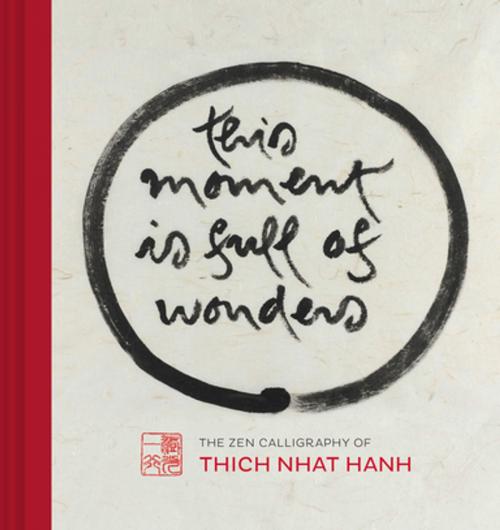 Cover of the book This Moment Is Full of Wonders by Thich Nhat Hanh, Chronicle Books LLC