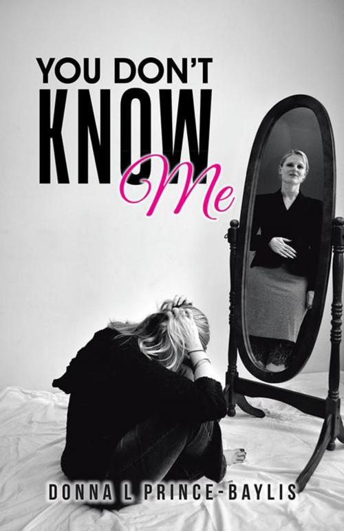Cover of the book You Don’T Know Me by Donna L Prince-Baylis, Balboa Press AU