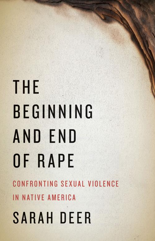 Cover of the book The Beginning and End of Rape by Sarah Deer, University of Minnesota Press